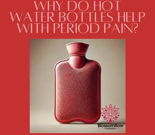 Why Do Hot Water Bottles Help with Period Pain?